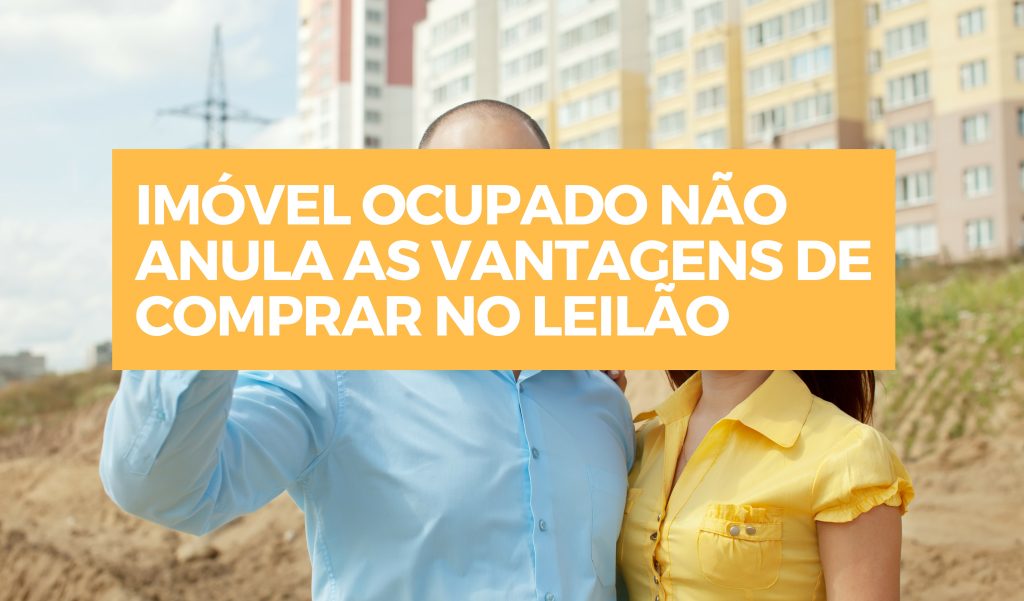 Imóvel ocupado não anula as vantagens de comprar no leilão